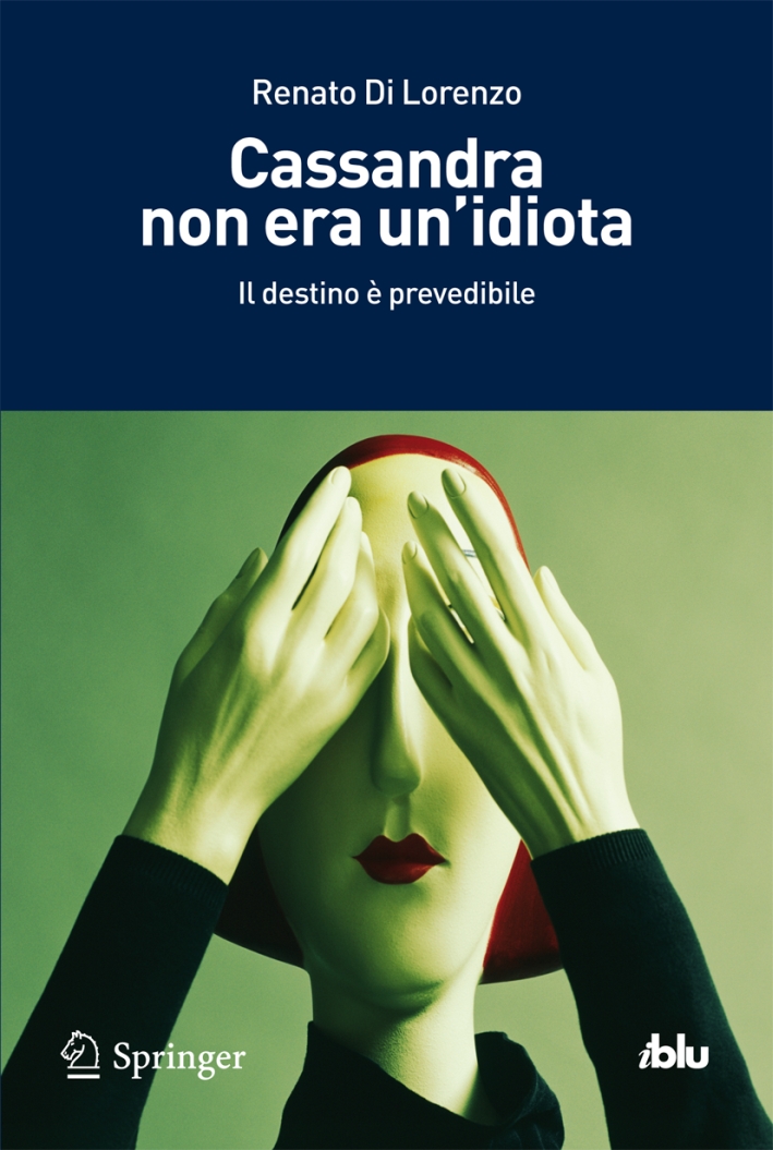 Cassandra non era un'idiota. Il destino è prevedibile Cassandra non era un'idiota. Il destino è prevedibile