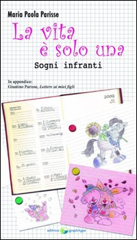 La vita è solo una. Sogni infranti La vita è solo una. Sogni infranti