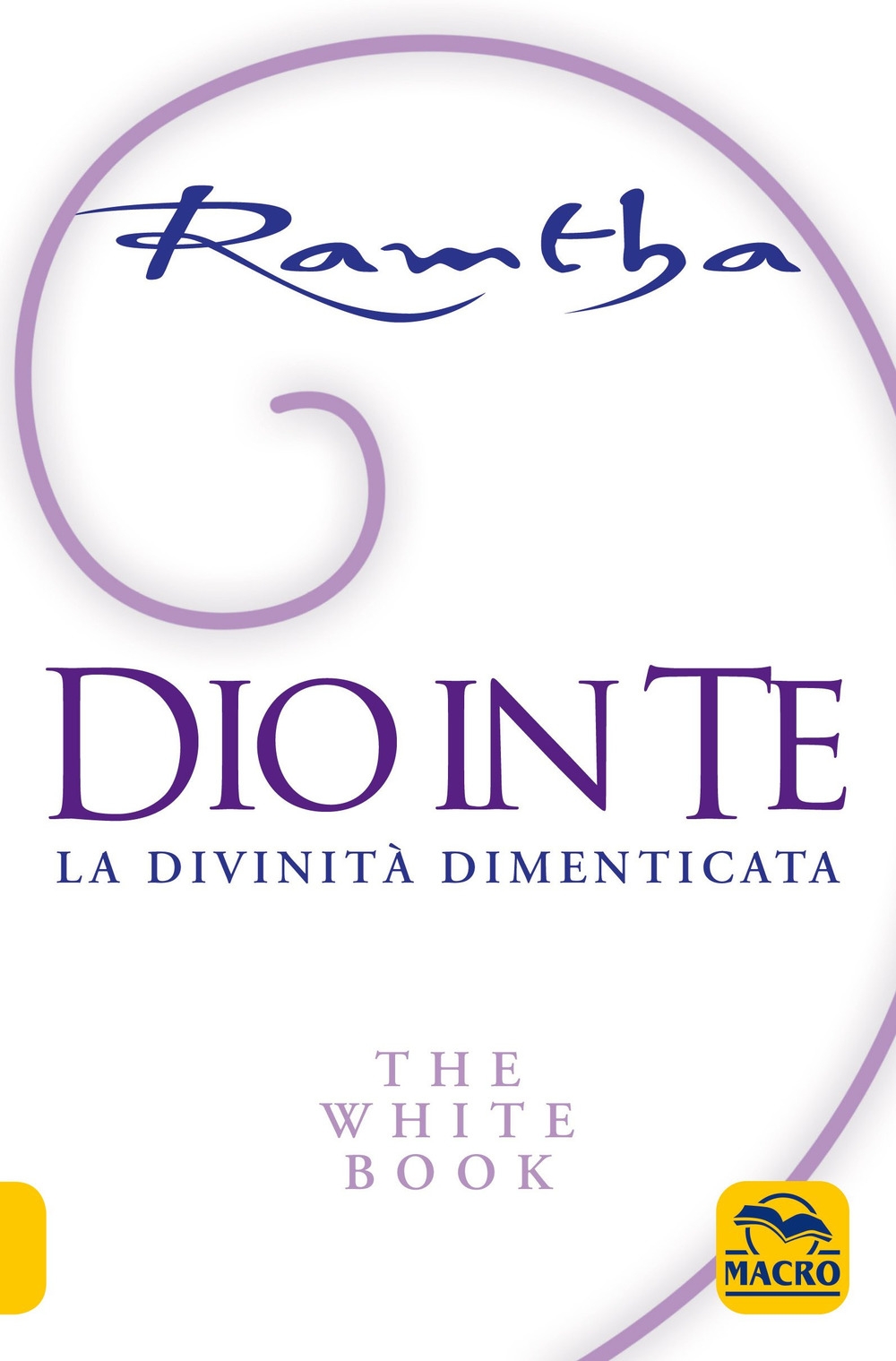 Dio in te. La divinità dimenticata. The white book Dio in te. La divinità dimenticata. The white book