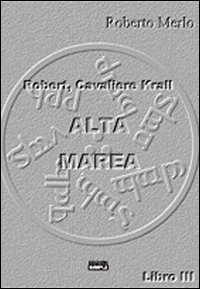Alta Marea Robert, cavaliere Krall Alta Marea Robert, cavaliere Krall