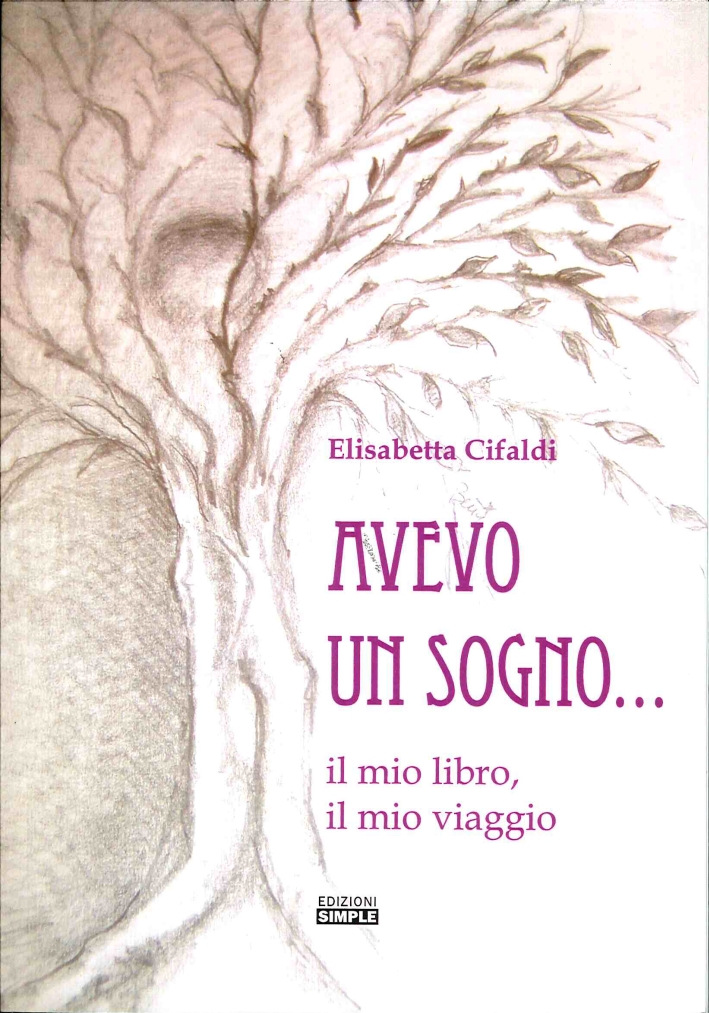 Avevo un Sogno... Il Mio Libro, il Mio Viaggio Avevo un Sogno... Il Mio Libro, il Mio Viaggio