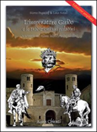 L'imperatore. Guido e le tradizioni sui paladini. Un viaggio nel reame incantato del Sibillini L'imperatore. Guido e le tradizioni sui paladini. Un viaggio nel reame incantato del Sibillini