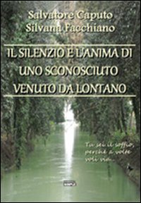 Il silenzio e l'anima di uno sconosciuto venuto da lontano Il silenzio e l'anima di uno sconosciuto venuto da lontano