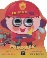 Io sono un pompiere. Ediz. illustrata Io sono un pompiere. Ediz. illustrata