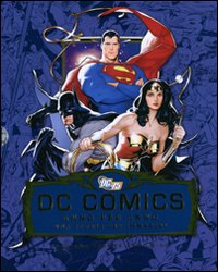 DC comics anno per anno. Una storia per immagini DC comics anno per anno. Una storia per immagini