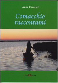 Comacchio raccontami Comacchio raccontami