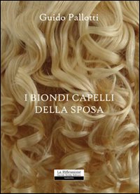 I biondi capelli della sposa I biondi capelli della sposa