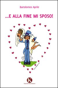 E alla fine mi sposo! E alla fine mi sposo!