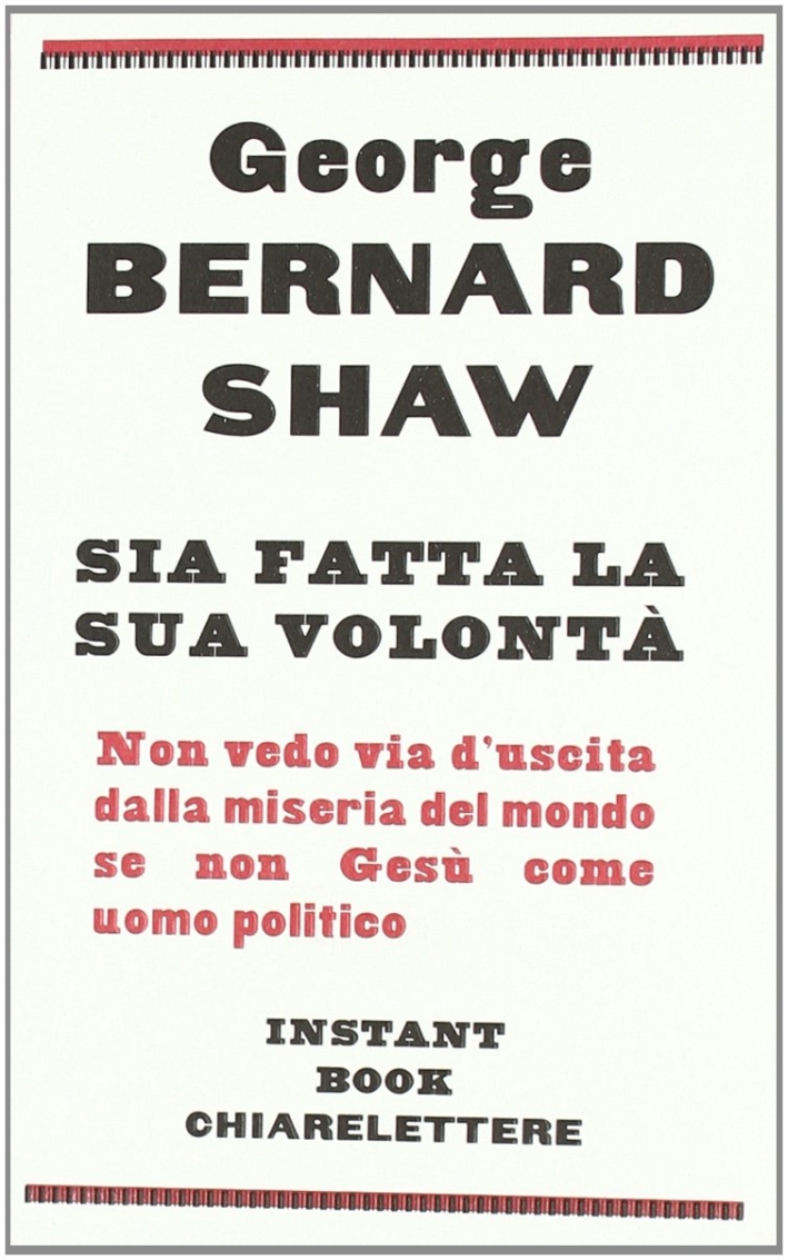 Sia Fatta la Sua Volontà. Processo al Cristianesimo. non Vedo Via d'Uscita dalla Miseria del Mondo se non Gesù Come Uomo Politico Sia Fatta la Sua Volontà. Processo al Cristianesimo. non Vedo Via d'Uscita dalla Miseria del Mondo se non Gesù Come Uomo Politico