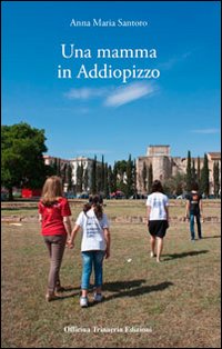 Una mamma in addiopizzo Una mamma in addiopizzo