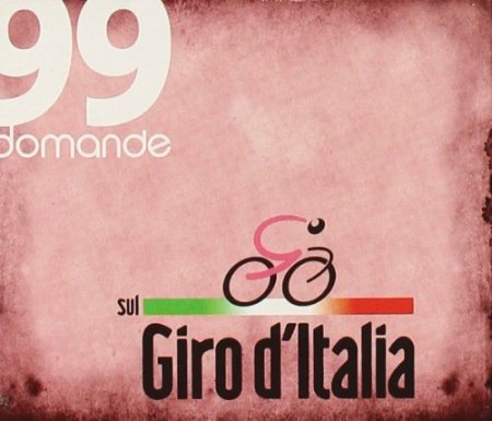 Novantanove domande sul giro d'Italia Novantanove domande sul giro d'Italia