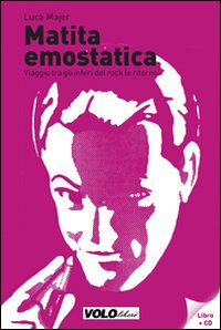 Matita emostatica. Viaggio tra gli inferi del rock (e ritorno). Ediz. illustrata. Con CD Matita emostatica. Viaggio tra gli inferi del rock (e ritorno). Ediz. illustrata. Con CD