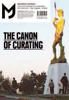 Mj-Manifesta Journal. Journal of Contemporary Curatorship. Vol. 11: the Canon of Curating Mj-Manifesta Journal. Journal of Contemporary Curatorship. Vol. 11: the Canon of Curating