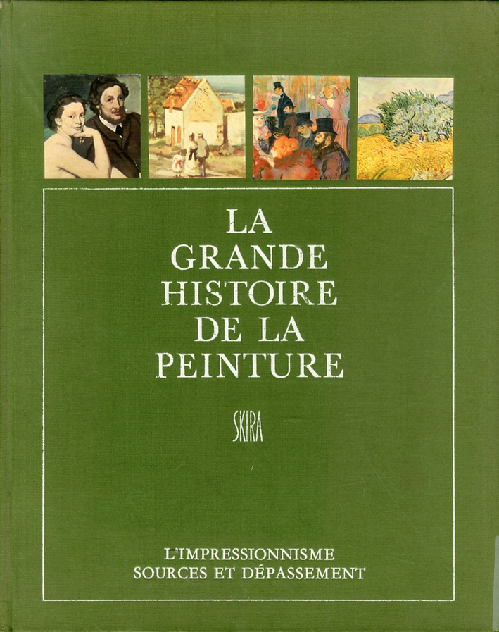 La Grande Histoire de la Peinture. L'impressionisme sources et depassement La Grande Histoire de la Peinture. L'impressionisme sources et depassement