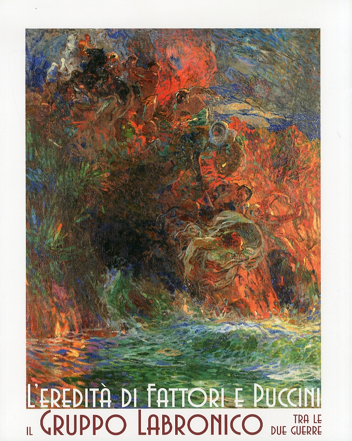 L'eredità di Fattori e Puccini. Il gruppo Labronico tra le due guerre L'eredità di Fattori e Puccini. Il gruppo Labronico tra le due guerre