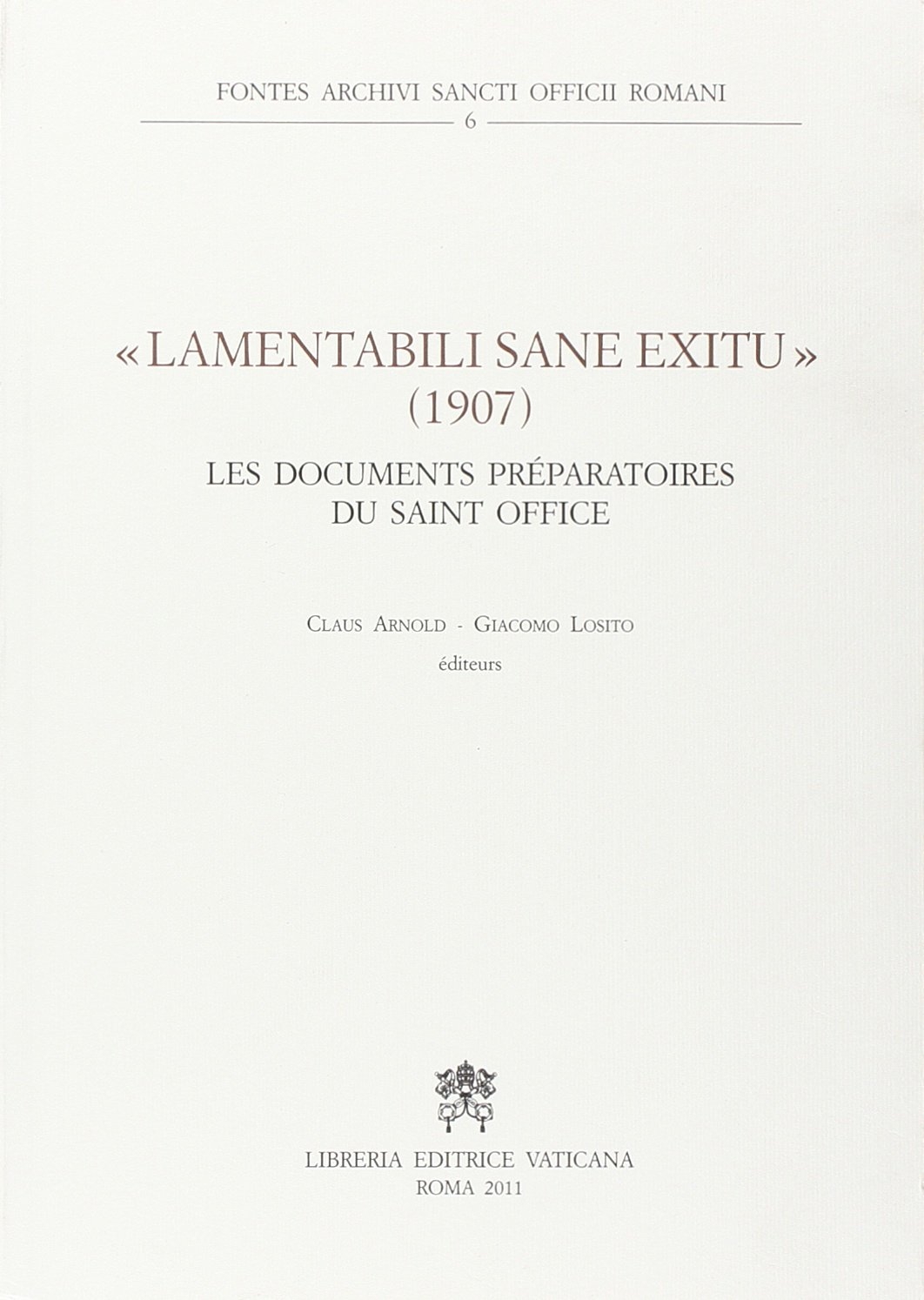 Lamentabili sane exitu. 1907 les documents préparatoires du saint office Lamentabili sane exitu. 1907 les documents préparatoires du saint office