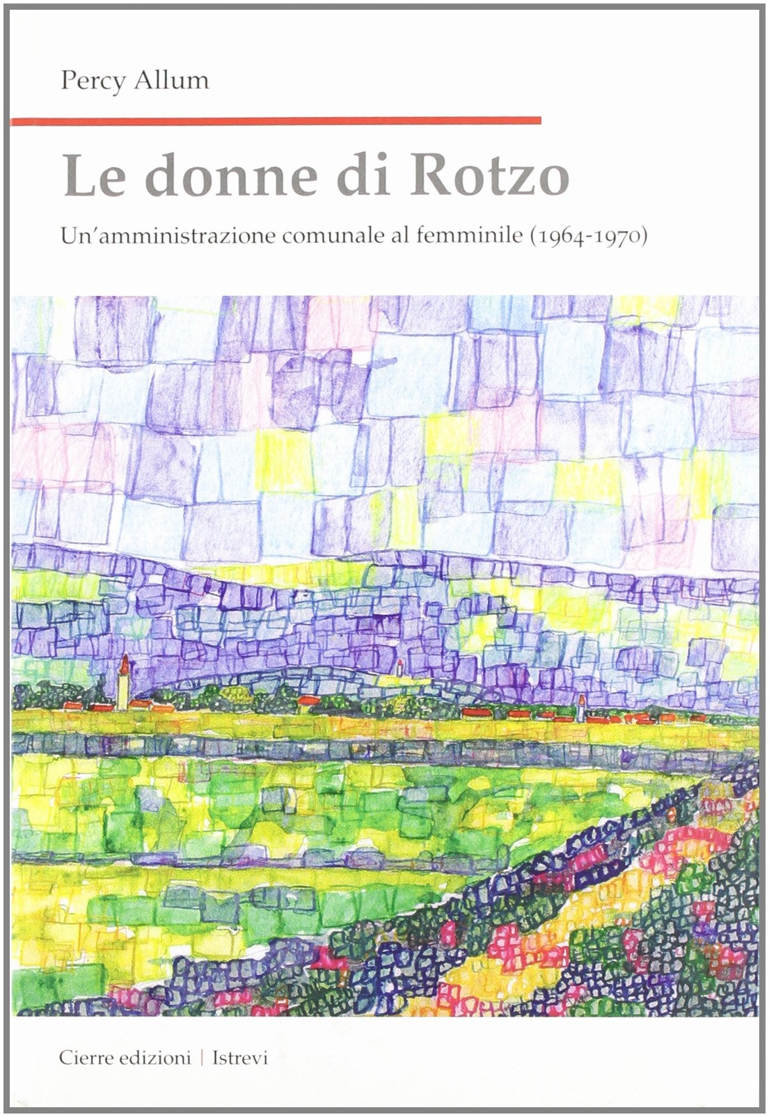 Le donne di Rotzo. Un'amministrazione comunale al femminile (1964-1970) Le donne di Rotzo. Un'amministrazione comunale al femminile (1964-1970)