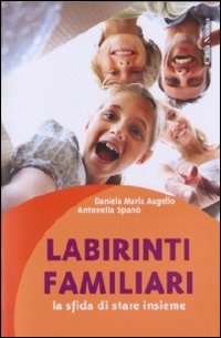 Labirinti familiari. La sfida di stare insieme Labirinti familiari. La sfida di stare insieme