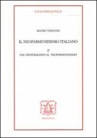 Il neoparmenidismo italiano. Vol. 2: Dal neoidealismo al neoparmenidismo