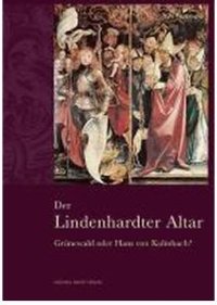 Der lindenhardter altar. Grünewald oder hans von kulmbach?