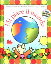 Mi piace il mondo. Ediz. illustrata. Con CD Audio Mi piace il mondo. Ediz. illustrata. Con CD Audio