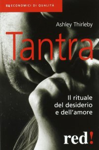 Tantra. Il rituale del desiderio e dell'amore