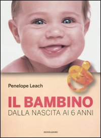 Il bambino. Dalla nascita ai 6 anni Il bambino. Dalla nascita ai 6 anni
