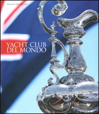 Yacht Club del mondo. Ediz. illustrata Yacht Club del mondo. Ediz. illustrata