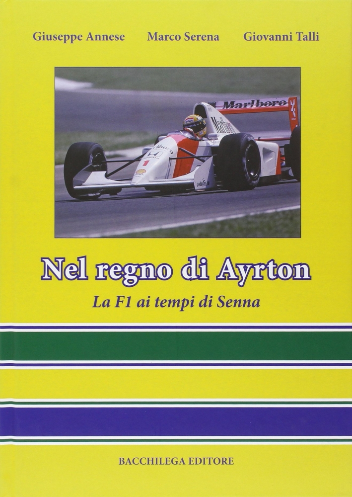 Nel regno di Ayrton. La F1 ai tempi di Senna Nel regno di Ayrton. La F1 ai tempi di Senna
