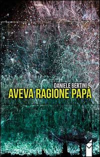 Aveva ragione papà Aveva ragione papà