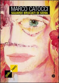 Sguardi bruciati di Siena Sguardi bruciati di Siena