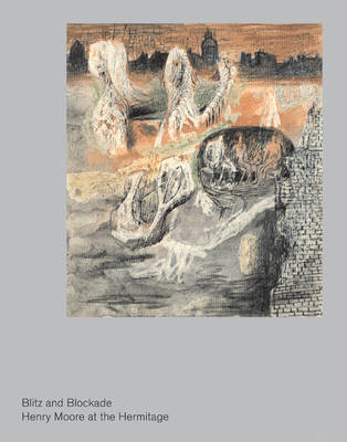 Blitz and blockade. Henry moore at the hermitage Blitz and blockade. Henry moore at the hermitage