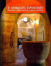 El monacato espontaneo. eremitas y eremitorios en el mundo medieval El monacato espontaneo. eremitas y eremitorios en el mundo medieval
