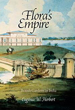 Flora's empire. British gardens in india Flora's empire. British gardens in india