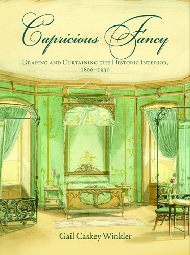 Capricious fancy. Draping and curtaining the historic interior, 1800-1930 Capricious fancy. Draping and curtaining the historic interior, 1800-1930