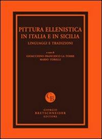 Pittura ellenistica in Italia e in Sicilia. Linguaggi e tradizioni Pittura ellenistica in Italia e in Sicilia. Linguaggi e tradizioni
