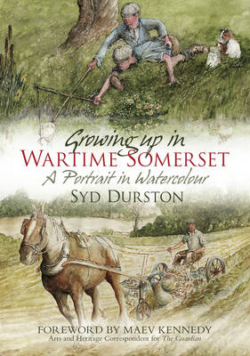 Growing Up in Wartime Somerset Growing Up in Wartime Somerset
