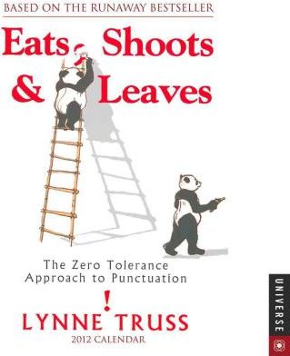 Eats, Shoots & Leaves: The Zero Tolerance Approach to Punctu Eats, Shoots & Leaves: The Zero Tolerance Approach to Punctu