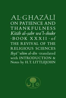 Al-Ghazali on Patience and Thankfulness Al-Ghazali on Patience and Thankfulness