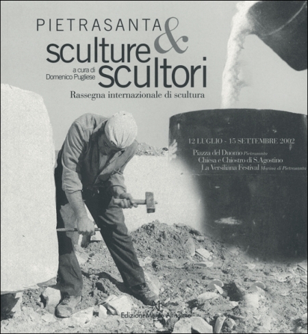 Pietrasanta. Sculture & Scultori. Rassegna internazionale di scultura Pietrasanta. Sculture & Scultori. Rassegna internazionale di scultura
