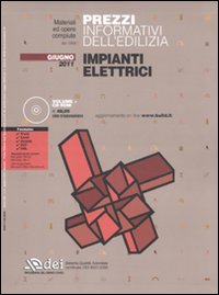 Prezzi informativi dell'edilizia. Impianti elettrici. Giugno 2011. Con CD-ROM Prezzi informativi dell'edilizia. Impianti elettrici. Giugno 2011. Con CD-ROM