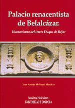 Palacio renacentista de belalcazar. humanismo del tercer duque de bejar Palacio renacentista de belalcazar. humanismo del tercer duque de bejar
