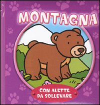 Montagna. Con alette da sollevare. Ediz. illustrata Montagna. Con alette da sollevare. Ediz. illustrata