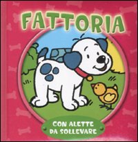Fattoria. Con alette da sollevare. Ediz. illustrata Fattoria. Con alette da sollevare. Ediz. illustrata