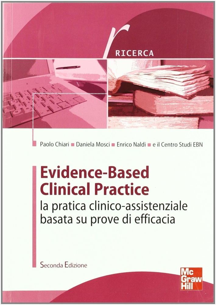 Evidence-based clinical practice. La pratica clinico-assistenziale basata su prove di efficacia Evidence-based clinical practice. La pratica clinico-assistenziale basata su prove di efficacia
