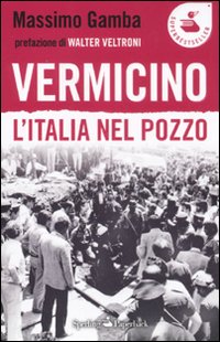 Vermicino. L'Italia nel pozzo Vermicino. L'Italia nel pozzo