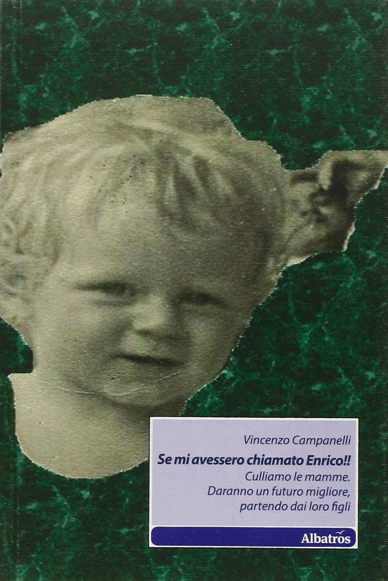 Se mi avessero chiamato Enrico!! Se mi avessero chiamato Enrico!!