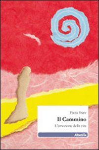 Il cammino. L'emozione della vita Il cammino. L'emozione della vita