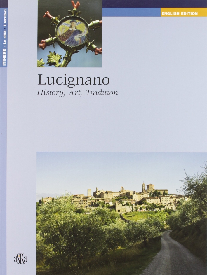 Lucignano. History, art, tradition Lucignano. History, art, tradition