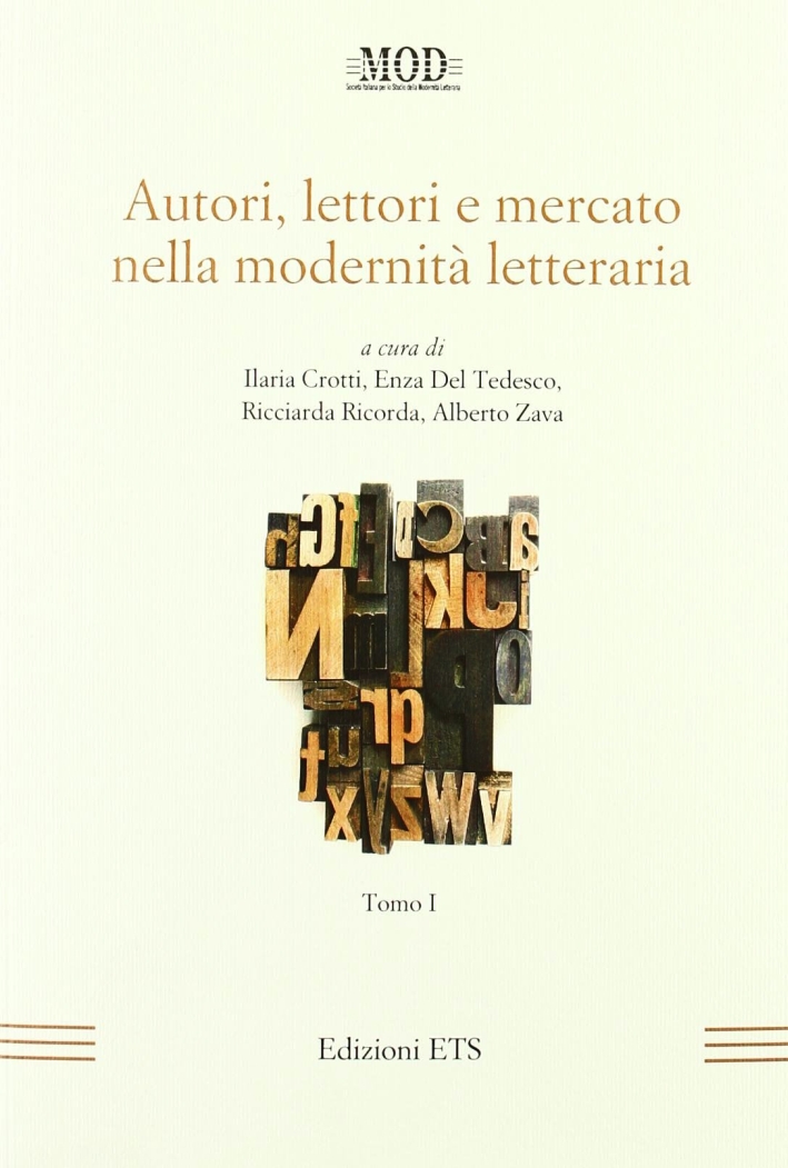 Autori, lettori e mercato nella modernità letteraria. Vol. 1 Autori, lettori e mercato nella modernità letteraria. Vol. 1